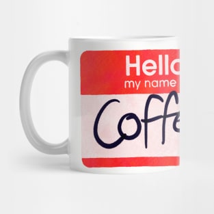 Hello My Name is Coffee Mug